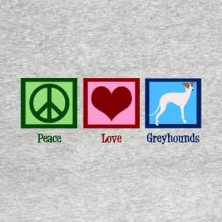 Peace Love Greyhounds T-Shirt